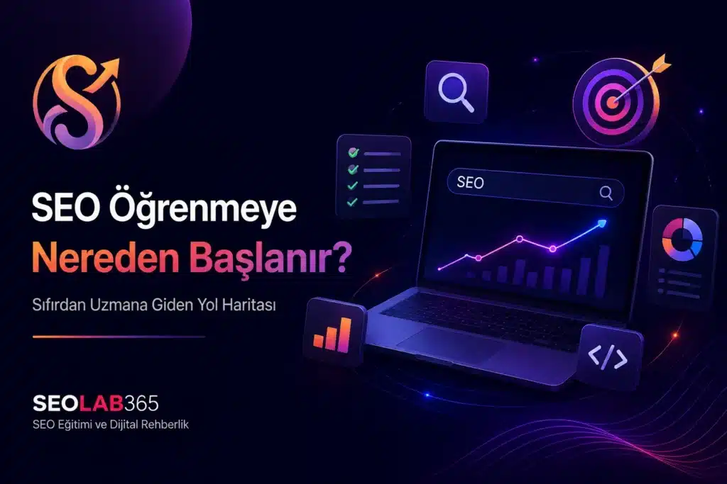 SEO öğrenmeye nereden başlanır sorusuna cevap veren 7 adımlı SEO öğrenme yol haritası